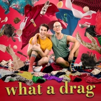 Web Series WHAT A DRAG to Premiere This Weekend