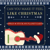 Gowan and Stuck On Planet Earth Team Up For Holiday Song, “Can You Make It Feel Like Photo