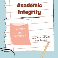 Student Blog: Academic Integrity - Why It's Still Important and How to Put it Into Practic Photo