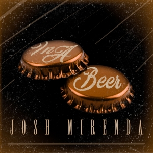 Josh Mirenda Shares New Single 'In A Beer' Photo