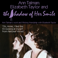ANN TALMAN: ELIZABETH TAYLOR AND THE SHADOW OF HER SMILE to be Presented at The Lauri Photo