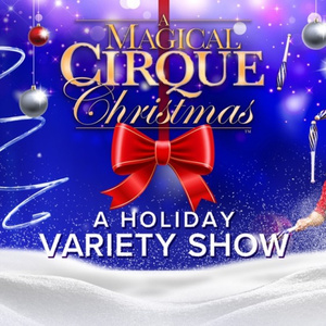 A MAGICAL CIRQUE CHRISTMAS National Tour to Visit Over 30 U.S. Cities Photo