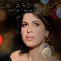 Calabria Foti Releases 'Prelude To A Kiss,' Out Now