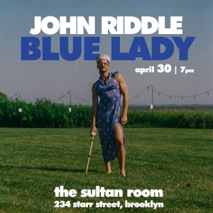 John Riddle Will Bring Solo Show BLUE LADY to the Sultan Room