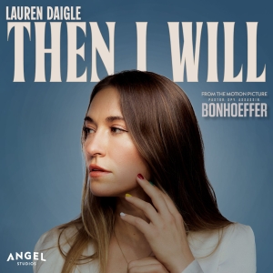 Lauren Daigle Pens Then I Will Song for Upcoming Bonhoeffer Movie Photo