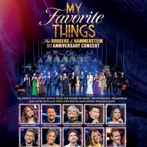 MY FAVORITE THINGS: THE RODGERS & HAMMERSTEIN 80TH ANNIVERSARY CONCERT Available to P