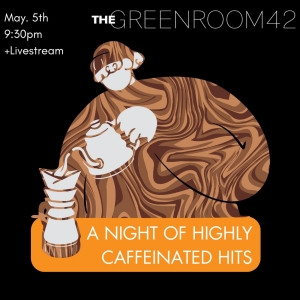 The Green Room 42 Sings 'A Night Of Highly Caffeinated Hits'