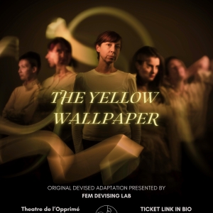 Adaptation of THE YELLOW WALLPAPER Makes World Premiere at the Théâtre de l'Opprimé