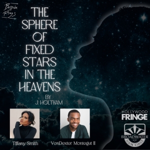 Tiffany Smith and Vondexter Montegut II Star in the World Premiere of THE SPHERE OF FIXED STARS IN THE HEAVENS