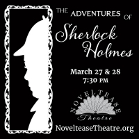 Noveltease Theatre Devises Deduction In THE ADVENTURES OF SHERLOCK HOLMES