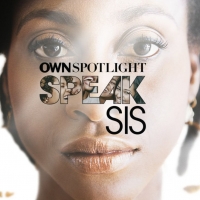 OWN Network Announces SPEAK SIS Two Night Special Photo