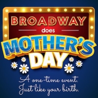 BROADWAY DOES MOTHER'S DAY Raises $150,000 For BC/EFA Photo