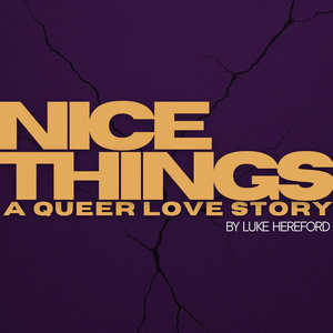 Luke Hereford's NICE THINGS: A QUEER LOVE STORY to Premiere at Pleasance Theatre Photo