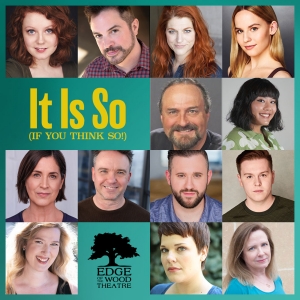 Cast and Crew Set For Edge Of The Wood's IT IS SO (IF YOU THINK SO!)