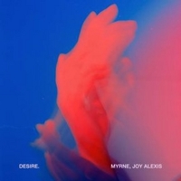 Myrne Releases New Single 'Desire' With Singer-Songwriter Joy Alexis Photo