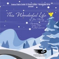 Perseverance Theatre Presents THIS WONDERFUL LIFE Starring Wesley Mann Video