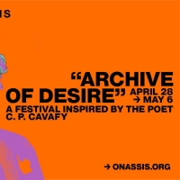 ARCHIVE OF DESIRE: A FESTIVAL INSPIRED BY THE POET C.P. CAVAF to be Presented This Spring