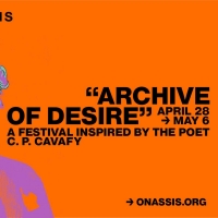 ARCHIVE OF DESIRE: A FESTIVAL INSPIRED BY THE POET C.P. CAVAF to be Presented This…