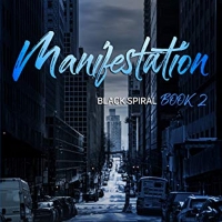 Rob Tucker Releases MANIFESTATION, Book Two in the Black Spiral Paranormal Thriller…