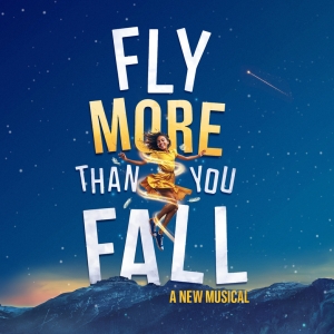 New Musical FLY MORE THAN YOU FALL Will Make UK Premiere Photo