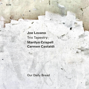 Joe Lovano Trio Tapestry Release 'Our Daily Bread' Album Photo