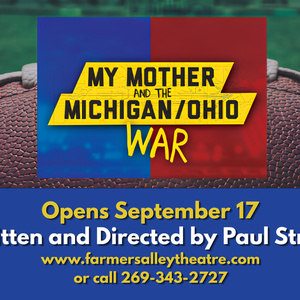 MY MOTHER AND THE MICHIGAN/OHIO WAR to Open at Farmers Alley Theatre Photo