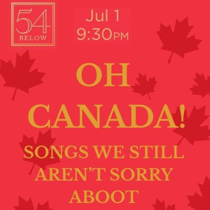 OH CANADA: SONGS WE STILL AREN'T SORRY ABOOT! to Play 54 Below on Canada Day Photo