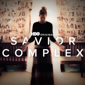 SAVIOR COMPLEX Docu-Series Coming to HBO; Watch the Trailer Now! Photo