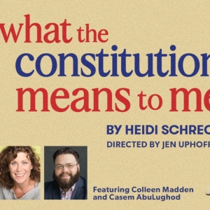 WHAT THE CONSTITUTION MEANS TO ME Comes to Forward Theater Next Month