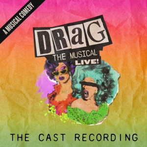 Listen: DRAG: THE MUSICAL Live Cast Album Available Now Photo
