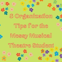Student Blog: 8 Organization Tips for the Messy Musical Theatre Student