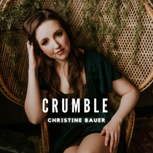 Christine Bauer Releases New Single 'Crumble' Photo