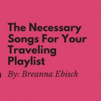 Student Blog: The Necessary Songs For Your Travel Playlist