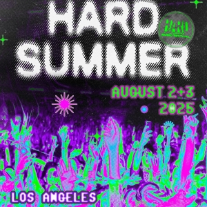 HARD Summer Music Festival To Return To Hollywood Park For 2025 Edition Photo