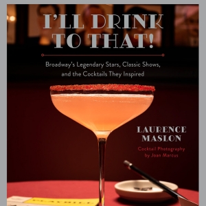 Laurence Maslon's New 'Cocktail Table' Book I'LL DRINK TO THAT to be Published This M Interview