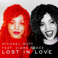 VIDEO: Watch Michael Mott's Music Video for 'Lost in Love,' Featuring Ciara Renée! Photo