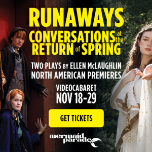Mermaid Parade to Present RUNAWAYS and CONVERSATIONS AT THE RETURN OF SPRING in Toron Photo