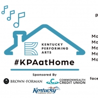 Kentucky Performing Arts Announces Next Week's #KPAatHome Schedule