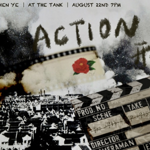 ACTION开拍 by Yuchen Ye to Premiere at The Tank as Part of LimeFest