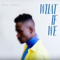 VIDEO: THE LION KING's Bradley Gibson Releases First Single 'What If We' Video