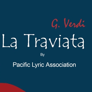 LA TRAVIATA to be Presented at Pacific Lyric Association This Month Interview