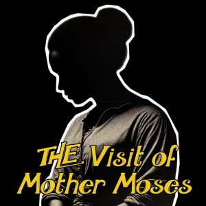 THE VISIT OF MOTHER MOSES to be Presented at Hudson Guild Theater Photo