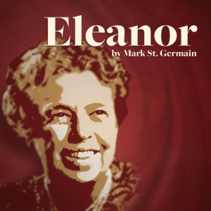 ELEANOR by Mark St. Germain to be Presented at Laguna Playhouse Photo