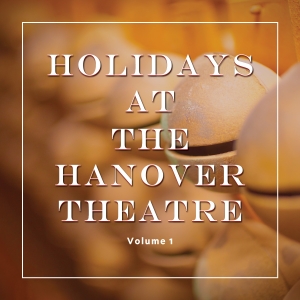 The Hanover Theatre Debuts Music Album, HOLIDAYS AT THE HANOVER THEATRE VOLUME 1 Photo