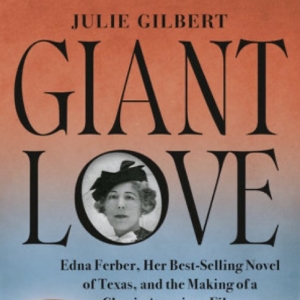 Discover the Story of Edna Ferber's Novel in New Book GIANT LOVE Photo