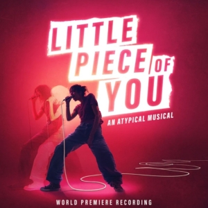 LITTLE PIECE OF YOU to Receive World Premiere Recording