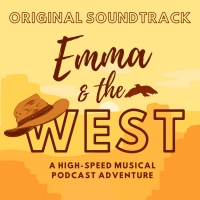 EMMA AND THE WEST, a 20-Minute Musical Podcast Adventure Now Streaming Photo