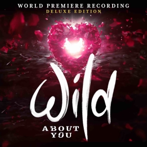 Center Stage Records and Keaka Productions Present WILD ABOUT YOU World Premiere…