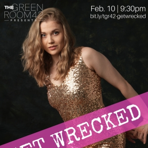 Alyssa Click Presents GET WRECKED At The Green Room 42 This February Photo