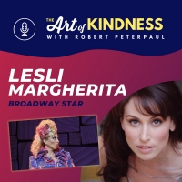 LISTEN: Lesli Margherita Joins Robert Peterpaul On THE ART OF KINDNESS Season Finale Photo